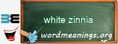 WordMeaning blackboard for white zinnia